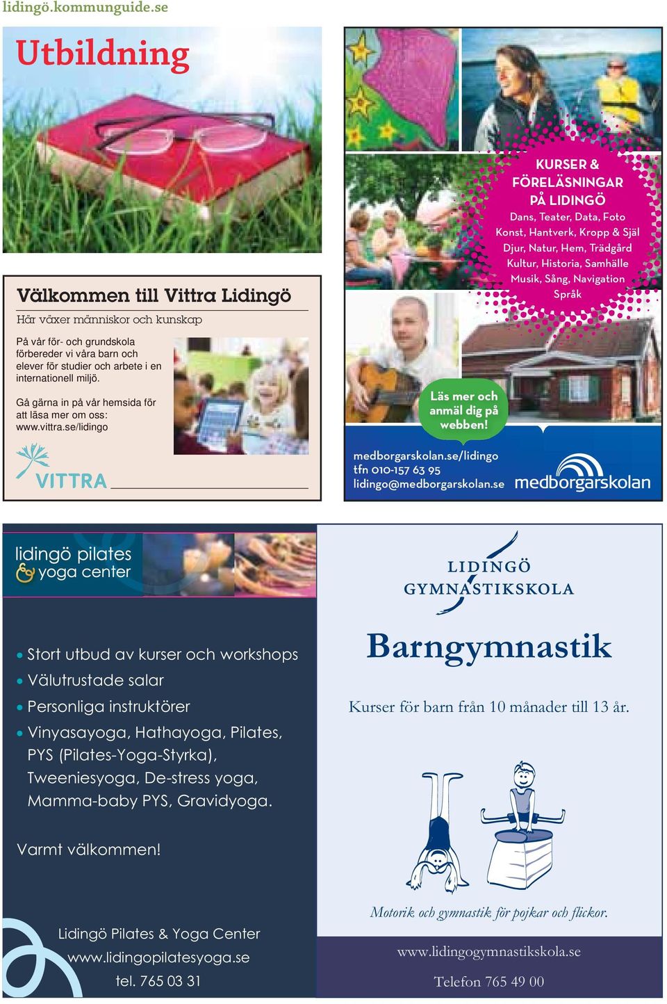 för studier och arbete i en internationell miljö. Gå gärna in på vår hemsida för att läsa mer om oss: www.vittra.