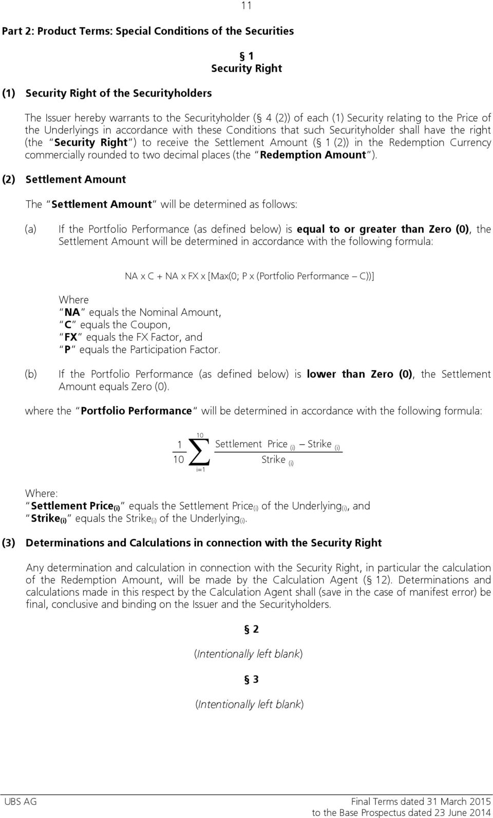 the Redemption Currency commercially rounded to two decimal places (the Redemption Amount ).