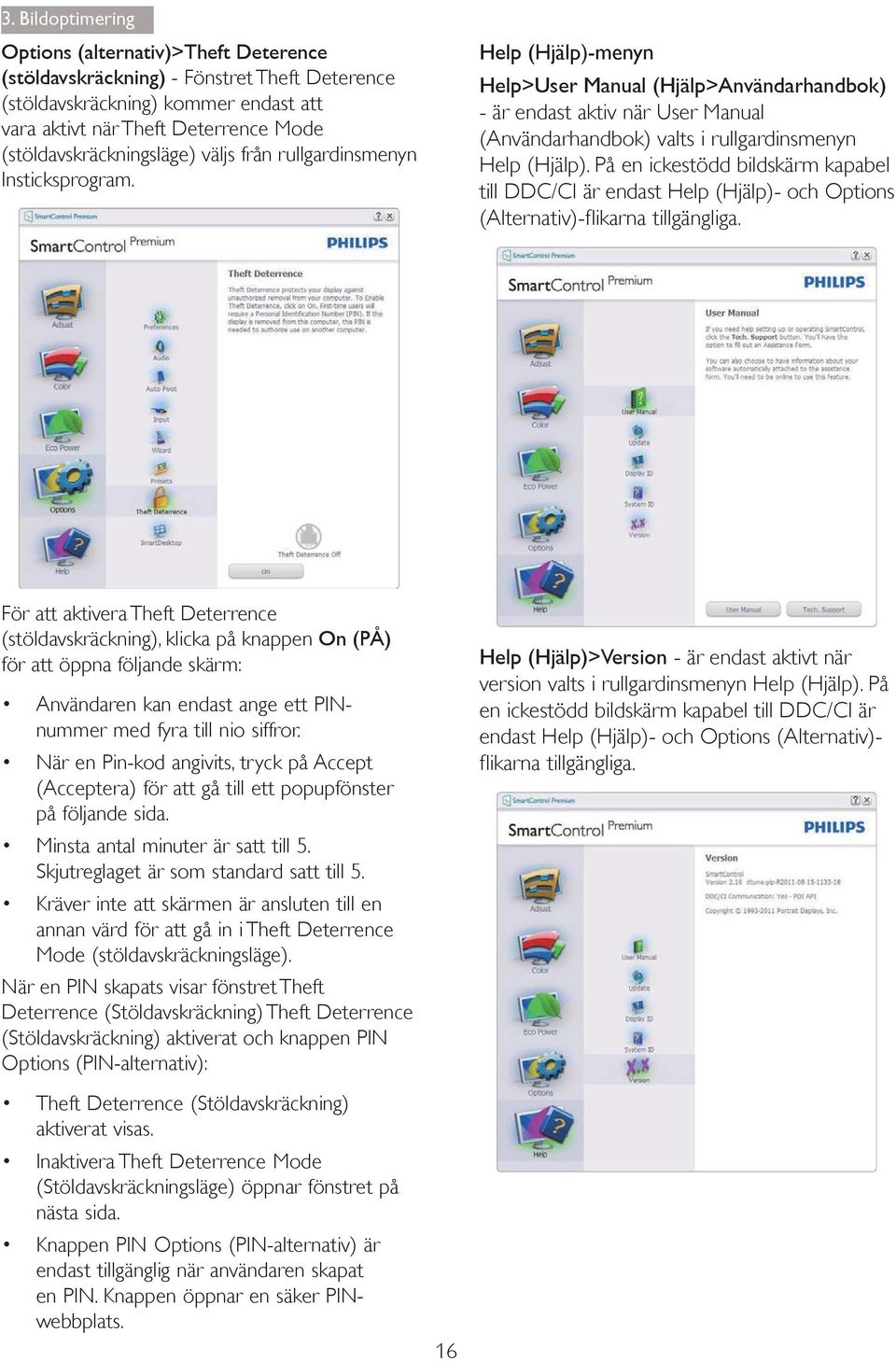 Help (Hjälp)-menyn Help>User Manual (Hjälp>Användarhandbok) - är endast aktiv när User Manual (Användarhandbok) valts i rullgardinsmenyn Help (Hjälp).