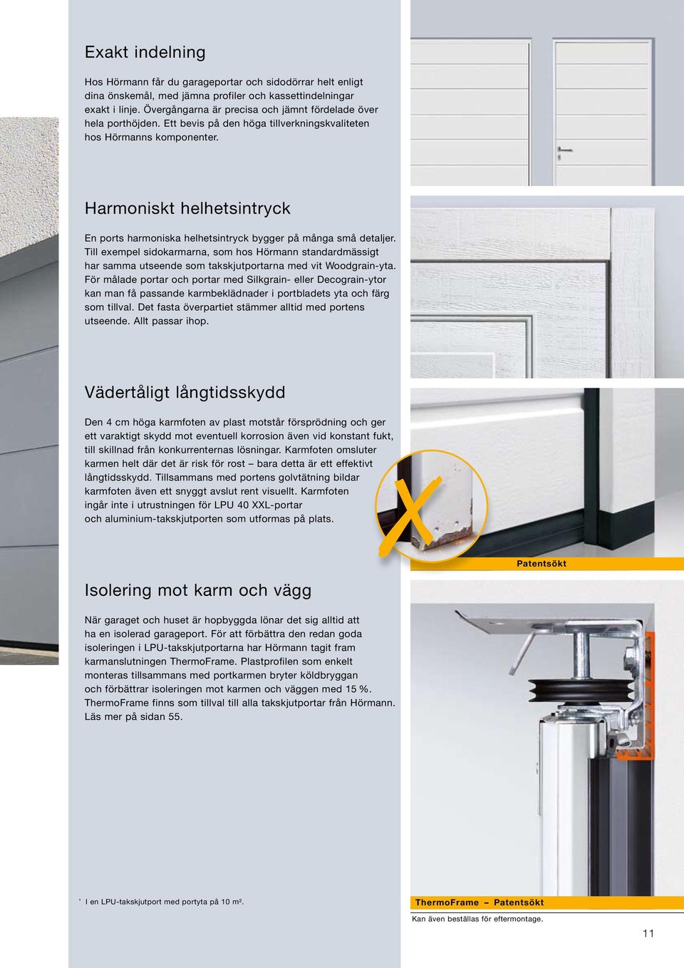 Harmoniskt helhetsintryck En ports harmoniska helhetsintryck bygger på många små detaljer.