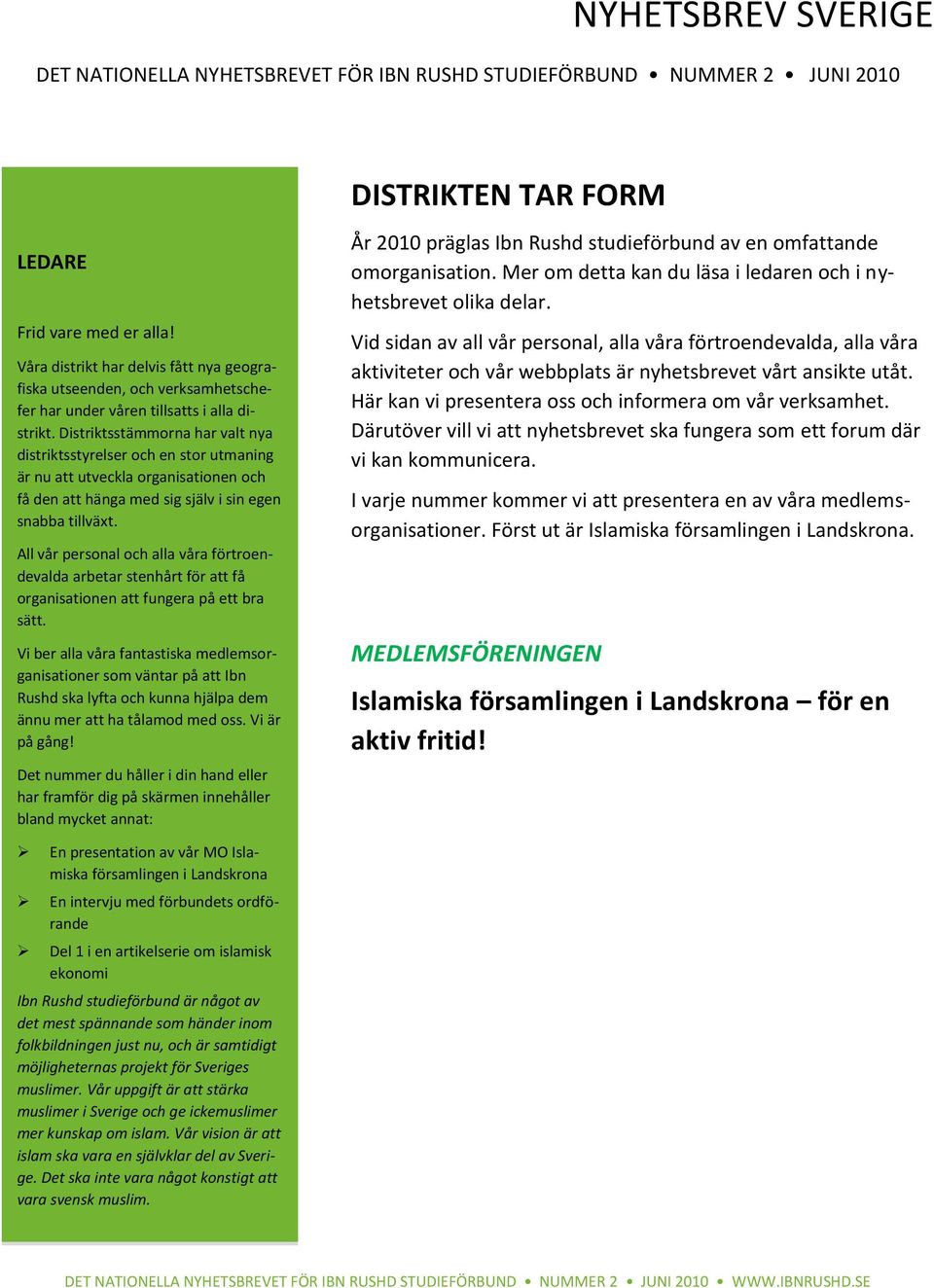 Distriktsstämmorna har valt nya distriktsstyrelser en stor utmaning är nu att utveckla organisationen få den att hänga med sig själv i sin egen snabba tillväxt.