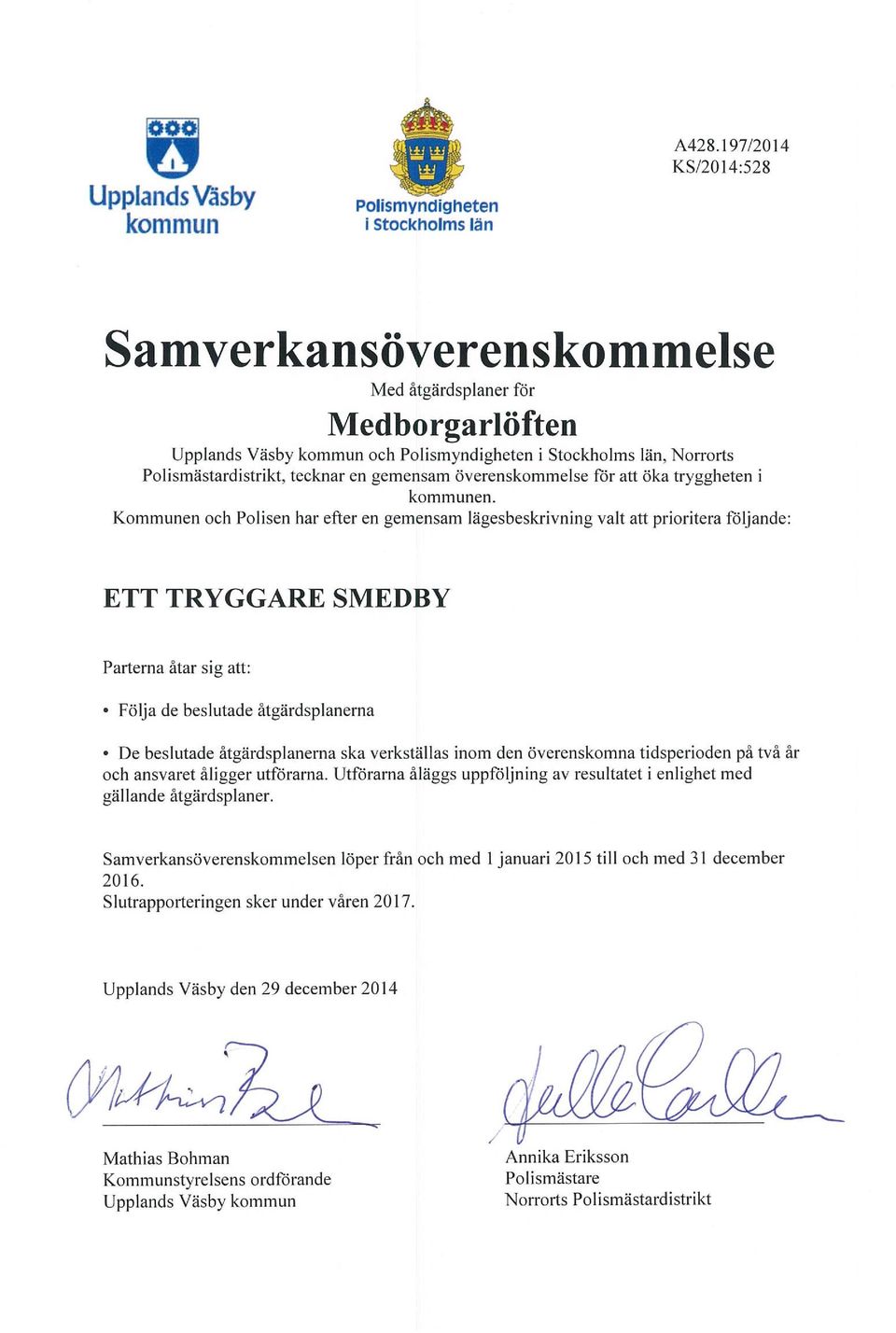 överenskommelse för att öka tryggheten 1 kommunen.