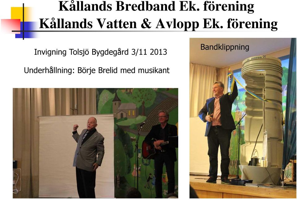 förening Invigning Tolsjö Bygdegård