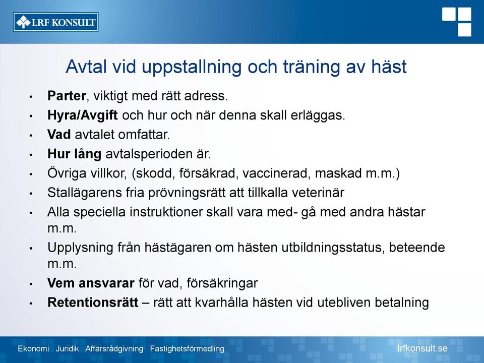 attar. Hur lång avtalsperioden är. Övriga villkor, (skodd, försäkrad, vaccinerad, ma