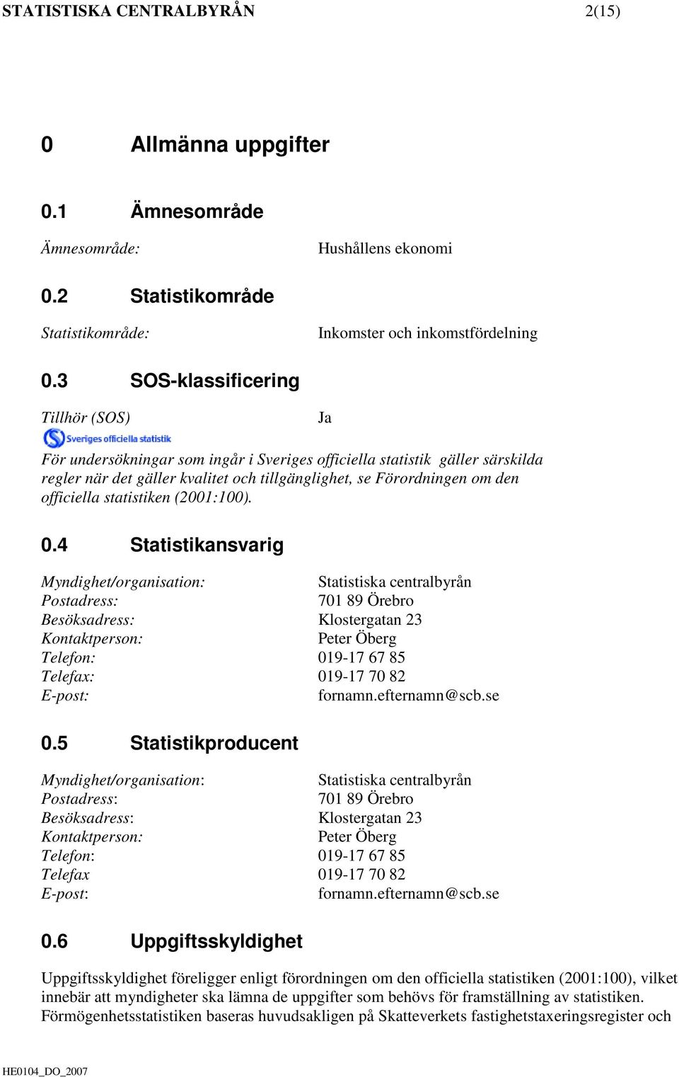 officiella statistiken (2001:100). 0.