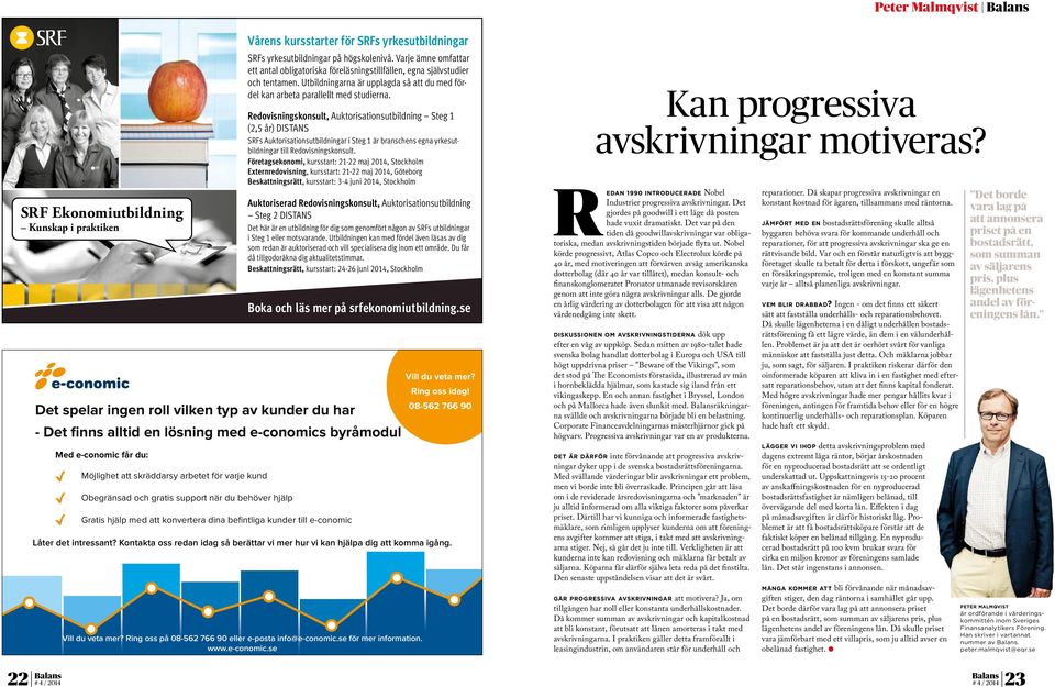 Redovisningskonsult, Auktorisationsutbildning Steg 1 (2,5 år) DISTANS SRFs Auktorisationsutbildningar i Steg 1 är branschens egna yrkesutbildningar till Redovisningskonsult.