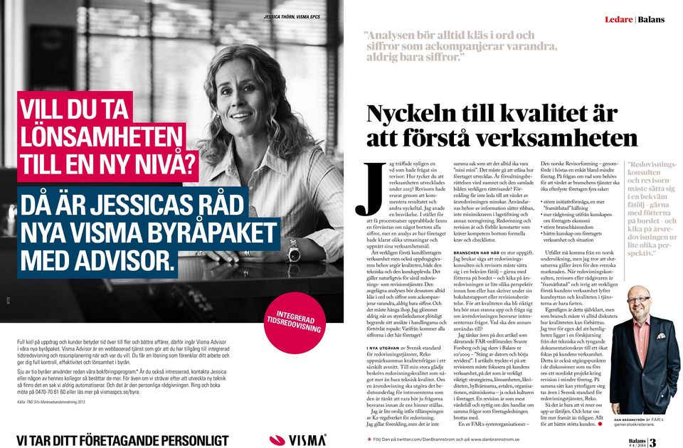 Visma Advisor är en webbaserad tjänst som gör att du har tillgång till integrerad tidsredovisning och resursplanering när och var du vill.