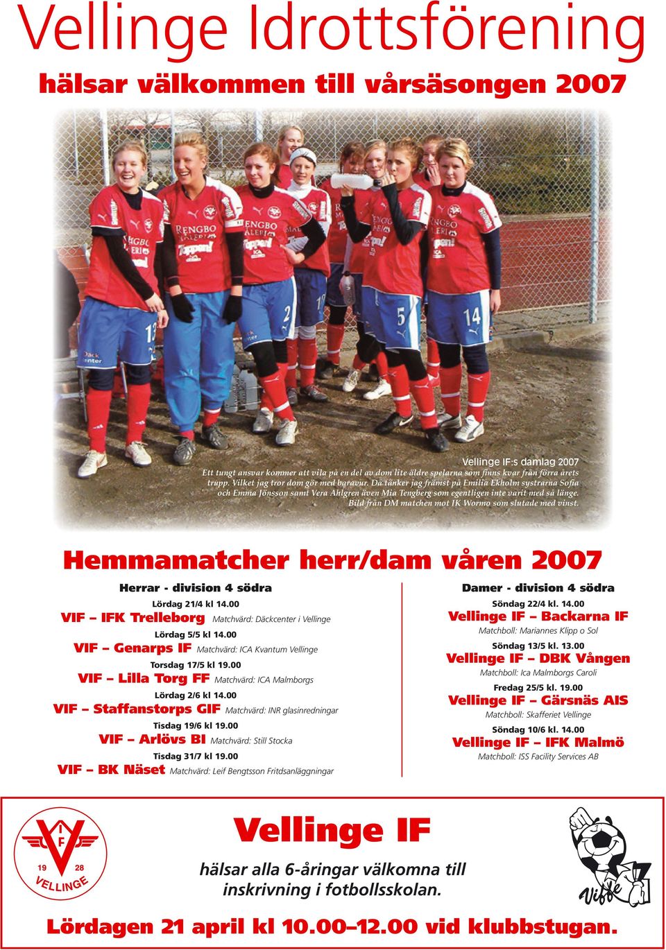 Bild från DM matchen mot IK Wormo som slutade med vinst. Hemmamatcher herr/dam våren 2007 Herrar - division 4 södra Lördag 21/4 kl 14.