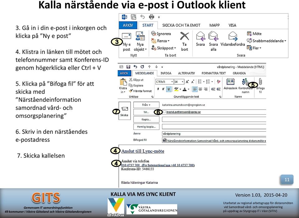Klistra in länken till mötet och telefonnummer samt Konferens-ID genom högerklicka eller