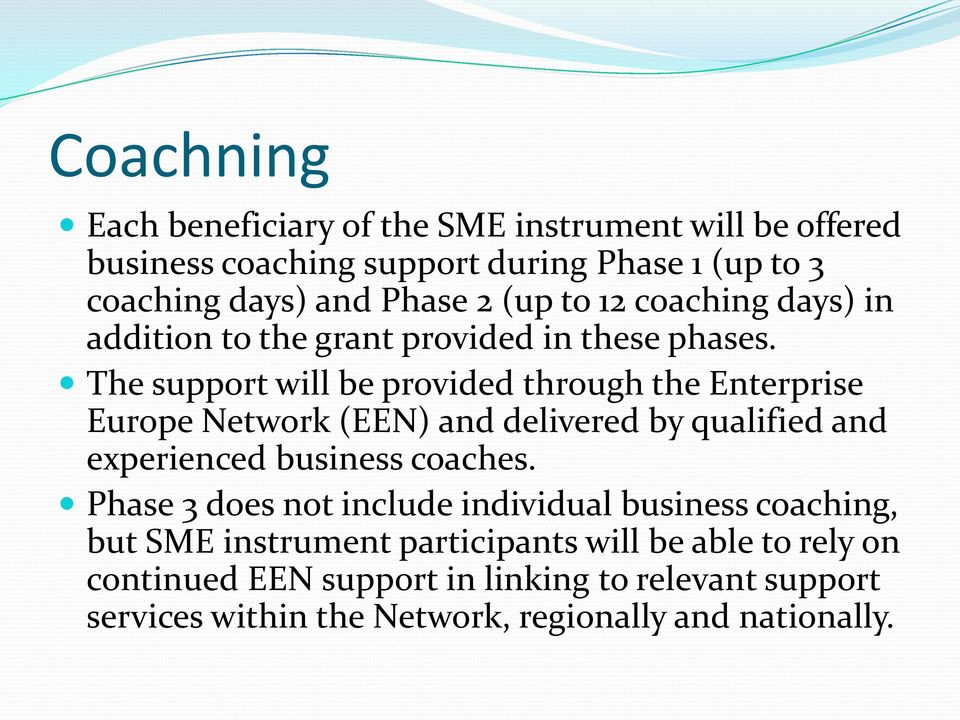 The support will be provided through the Enterprise Europe Network (EEN) and delivered by qualified and experienced business coaches.