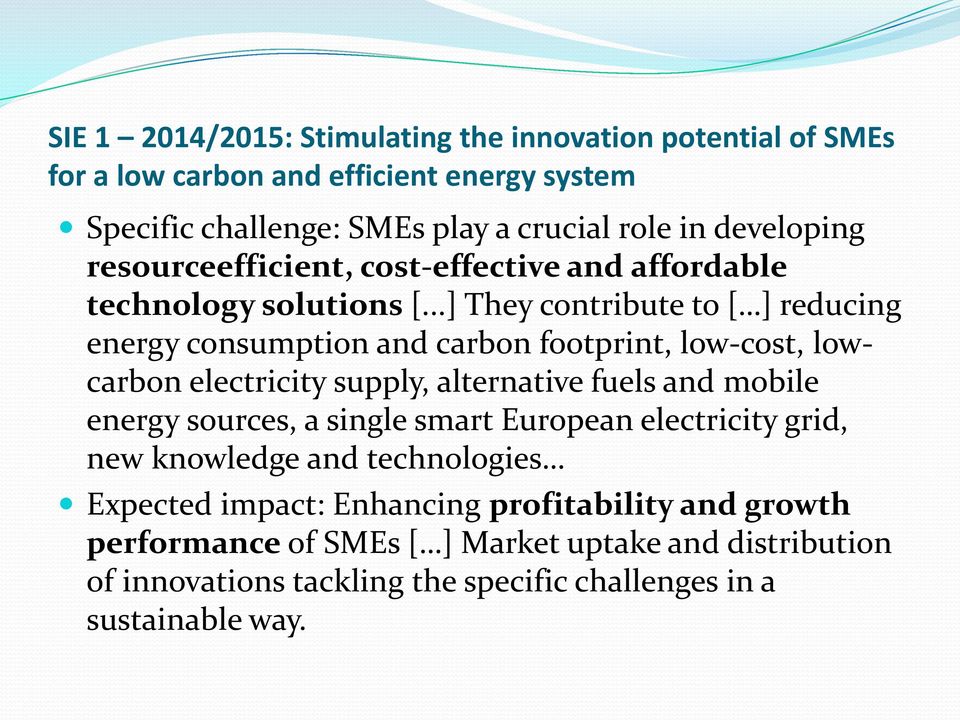 ..] They contribute to [ ] reducing energy consumption and carbon footprint, low-cost, lowcarbon electricity supply, alternative fuels and mobile energy sources,