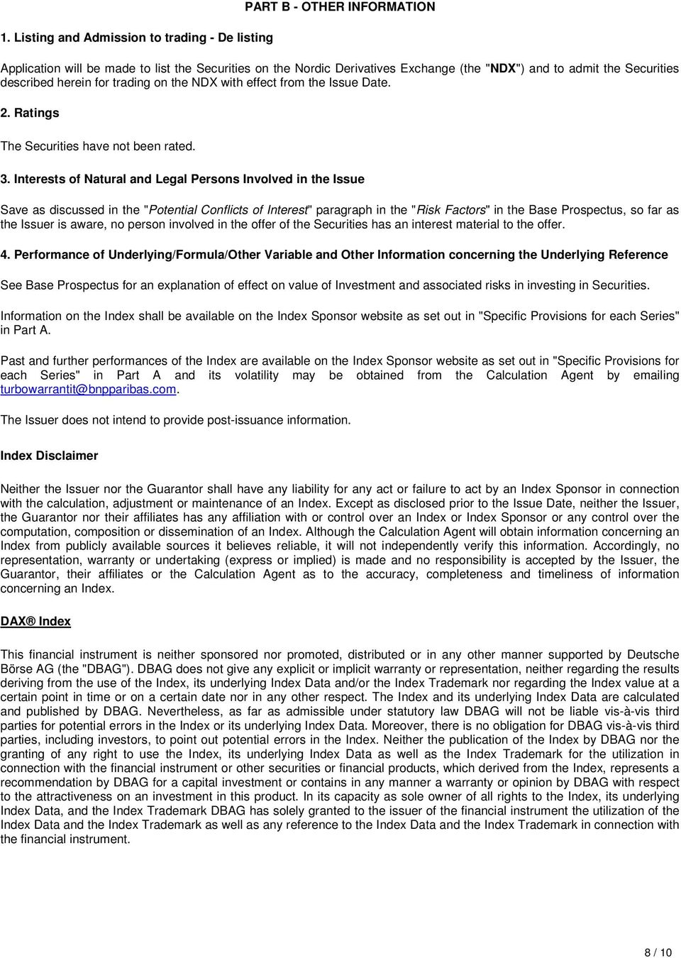 Interests of Natural and Legal Persons Involved in the Issue Save as discussed in the "Potential Conflicts of Interest" paragraph in the "Risk Factors" in the Base Prospectus, so far as the Issuer is