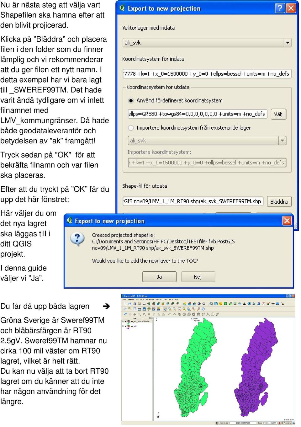 Det hade varit ändå tydligare om vi inlett filnamnet med LMV_kommungränser. Då hade både geodataleverantör och betydelsen av ak framgått!