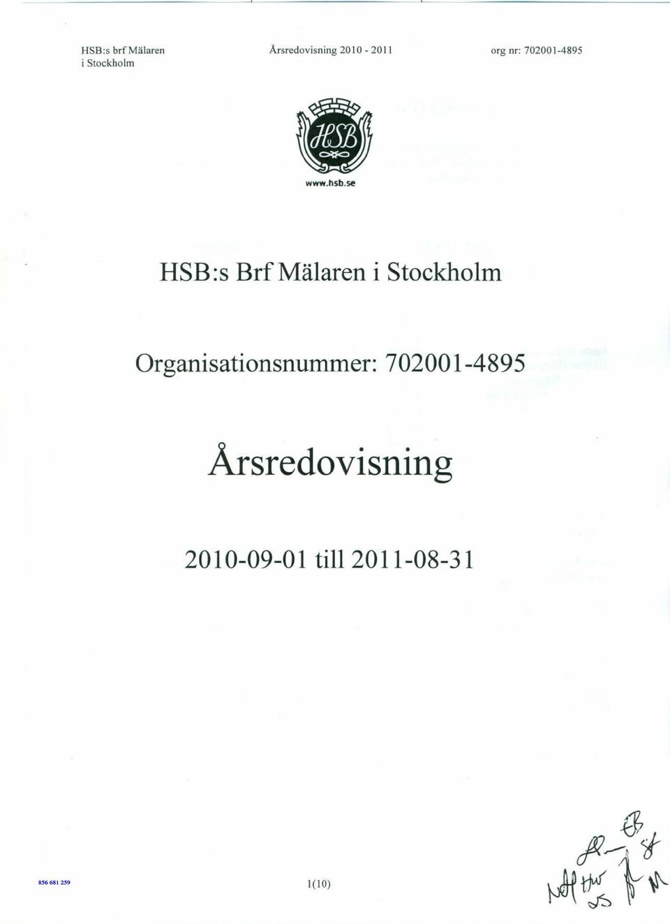 se HSB:s BrfMälaren i Stockholm Organisationsnummer: