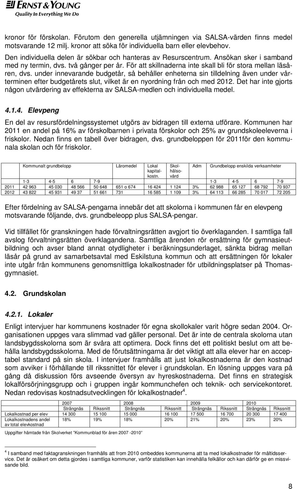 under innevarande budgetår, så behåller enheterna sin tilldelning även under vårterminen efter budgetårets slut, vilket är en nyordning från och med 2012.