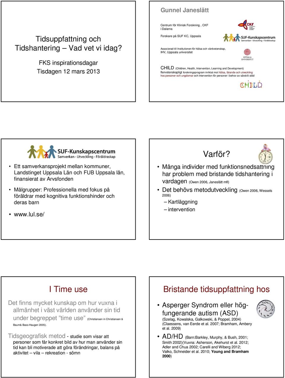 universitet CHILD (Children, Health, Intervention, Learning and Development) flervetenskapligt forskningsprogram inriktat mot hälsa, lärande och utveckling hos personer och ungdomar och intervention