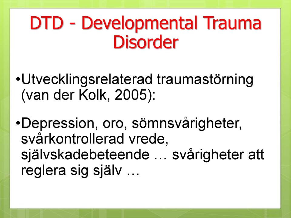 2005): Depression, oro, sömnsvårigheter,