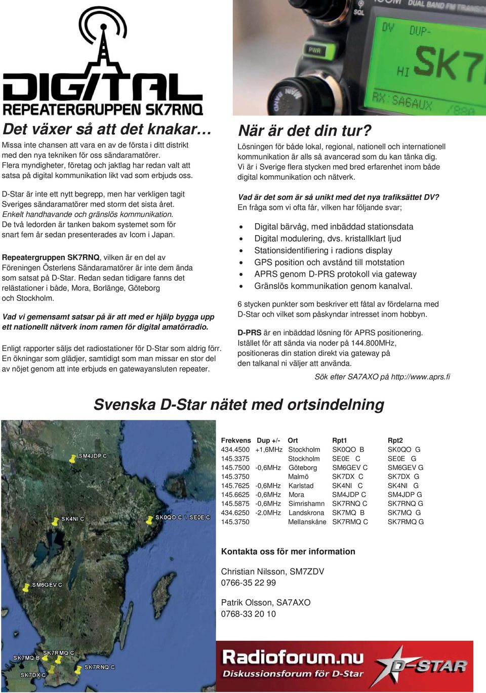 D-Star är inte ett nytt begrepp, men har verkligen tagit Sveriges sändaramatörer med storm det sista året. Enkelt handhavande och gränslös kommunikation.