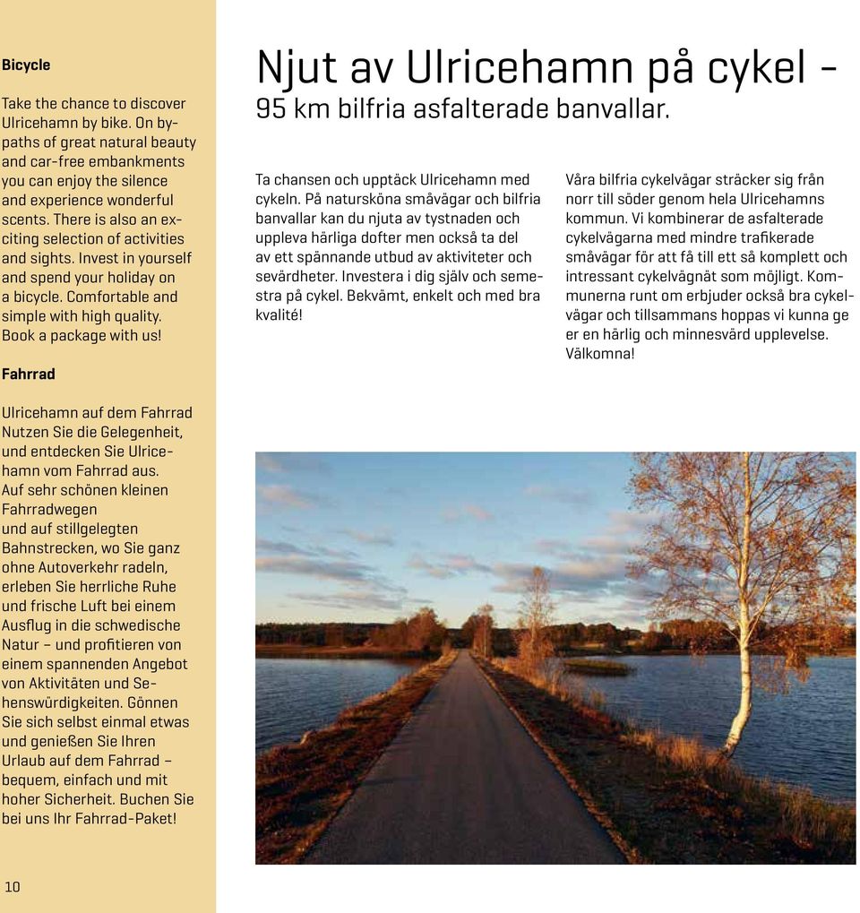 Fahrrad Njut av Ulricehamn på cykel - 95 km bilfria asfalterade banvallar. Ta chansen och upptäck Ulricehamn med cykeln.