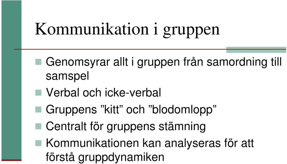 kitt och blodomlopp Centralt för gruppens stämning