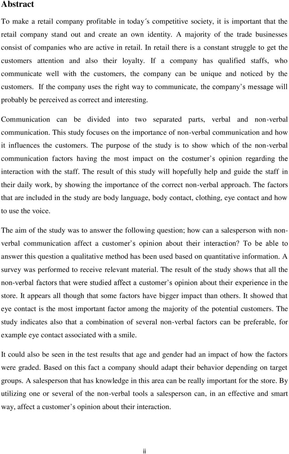 If a company has qualified staffs, who communicate well with the customers, the company can be unique and noticed by the customers.