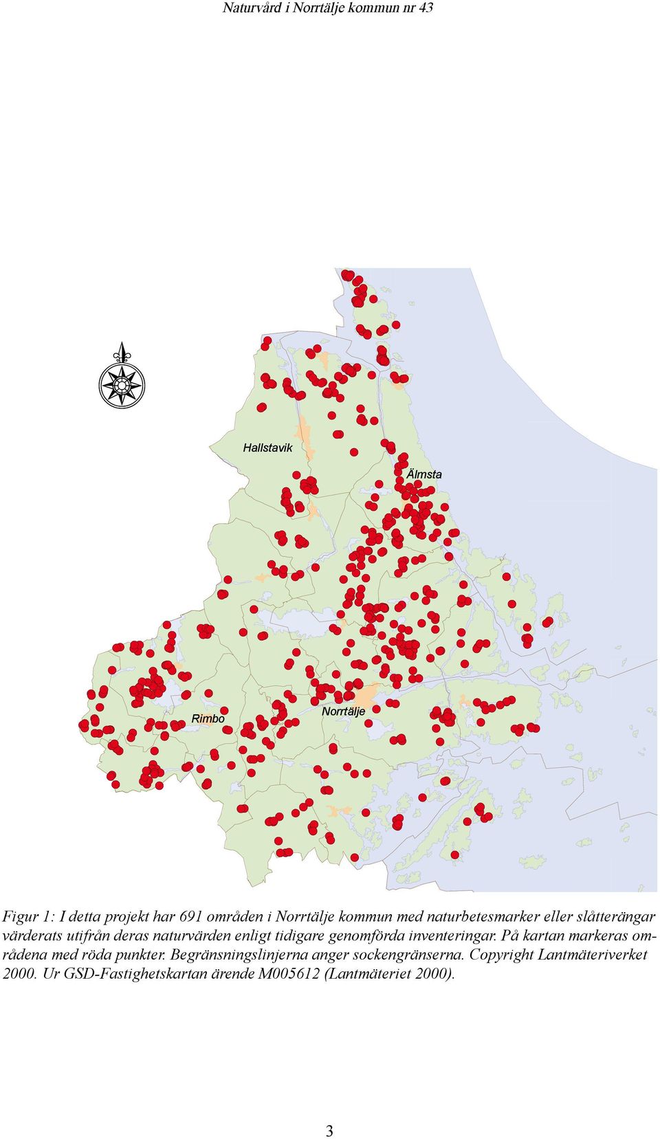inventeringar. På kartan markeras områdena med röda punkter.