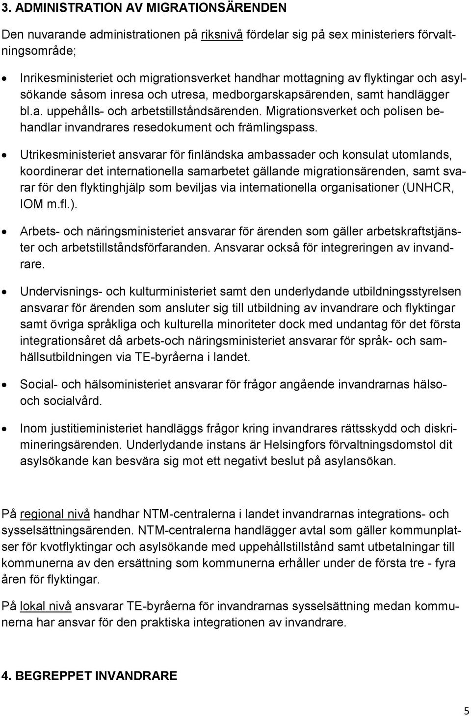 Migrationsverket och polisen behandlar invandrares resedokument och främlingspass.