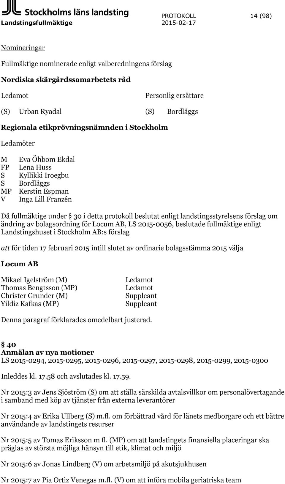 protokoll beslutat enligt landstingsstyrelsens förslag om ändring av bolagsordning för Locum AB, LS 2015-0056, beslutade fullmäktige enligt Landstingshuset i Stockholm AB:s förslag att för tiden 17