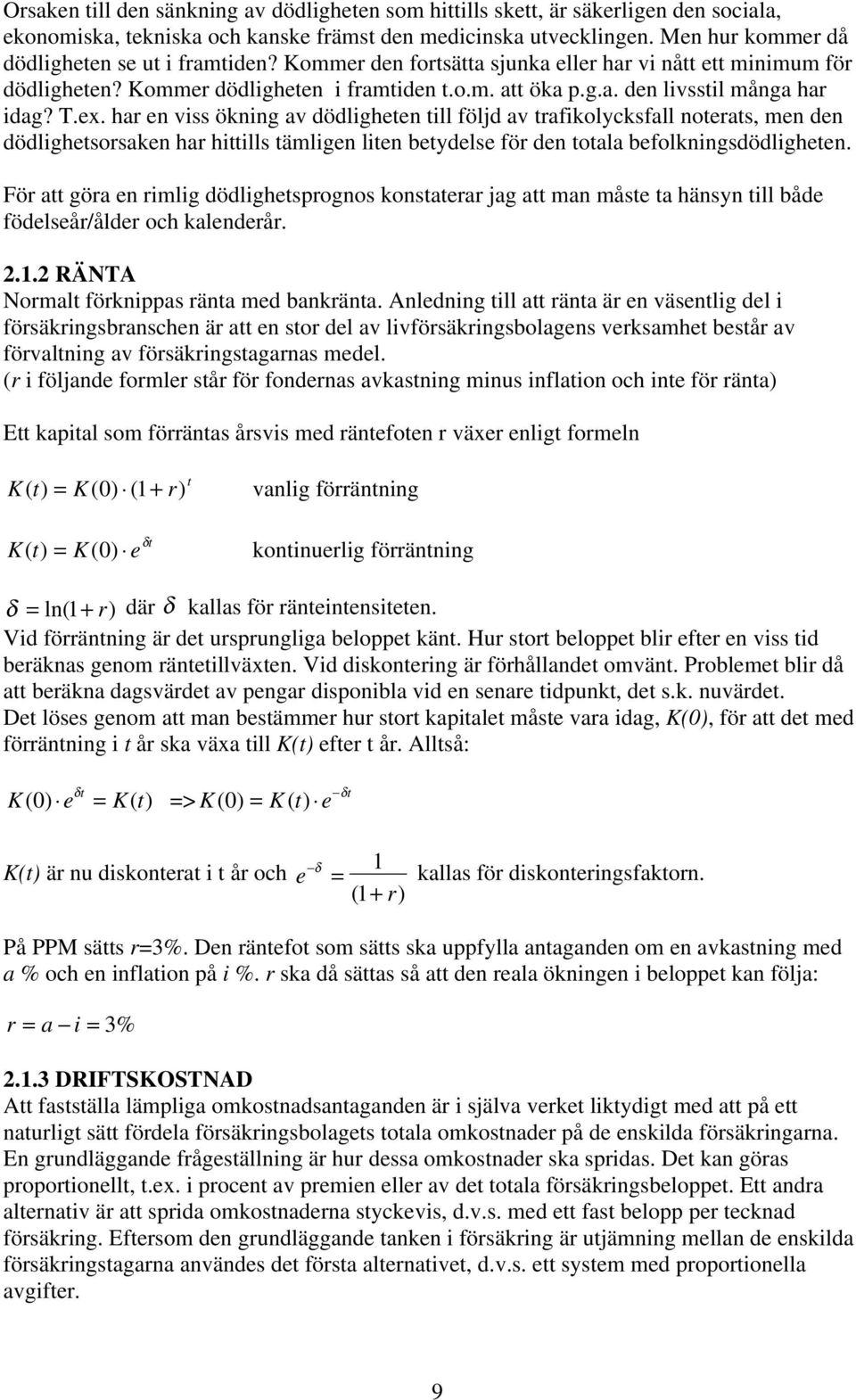 har en viss ökning av dödigheen i föjd av rafikoycksfa noeras, men den dödighesorsaken har hiis ämigen ien beydese för den oaa befokningsdödigheen.