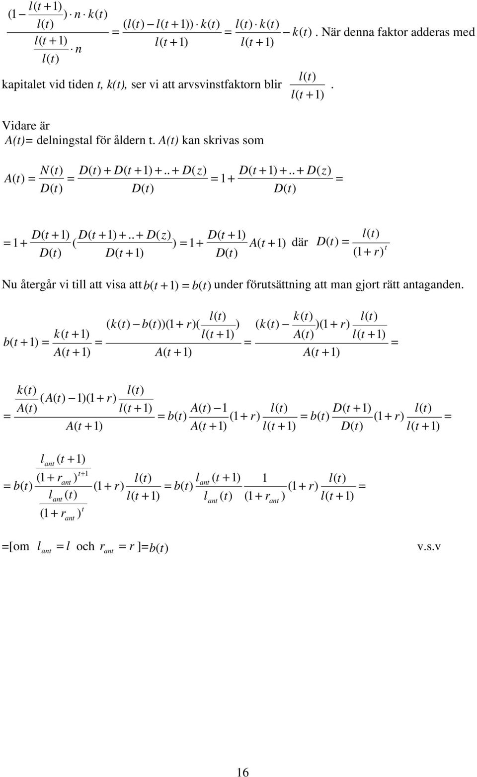 A kan skrivas som = = = = 1 1 1 D z D D D z D D D D N A 1 1 1 1 1 1 1 = = A D D D z D D D D där r D 1 = Nu åergår vi i a visa a 1 b b
