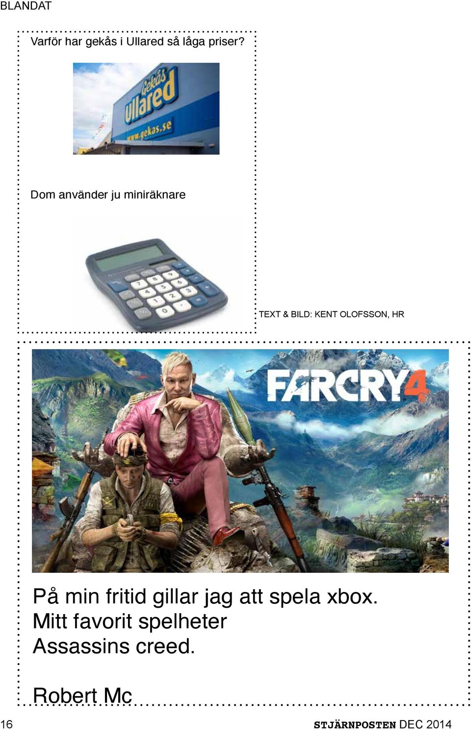 HR På min fritid gillar jag att spela xbox.