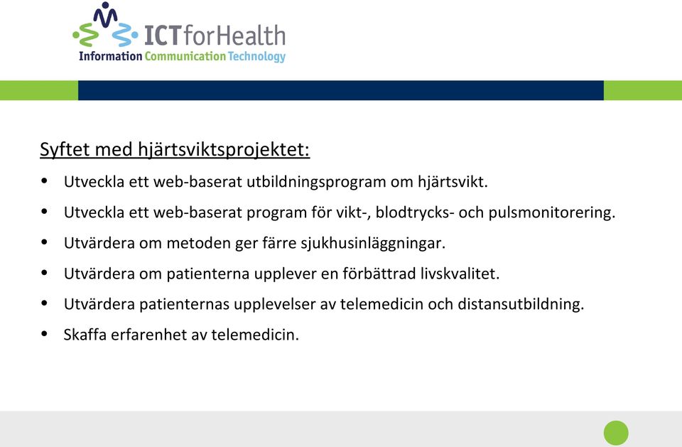 Utvärdera om metoden ger färre sjukhusinläggningar.