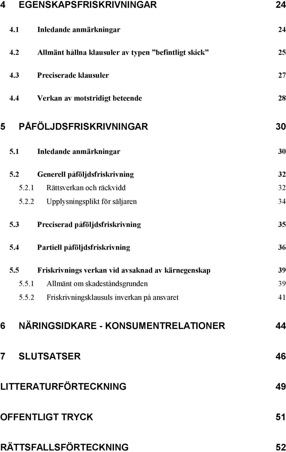 3 Preciserad påföljdsfriskrivning 35 