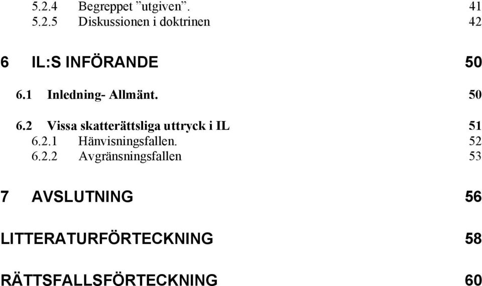 2 Vissa skatterättsliga uttryck i IL 51 6.2.1 Hänvisningsfallen.