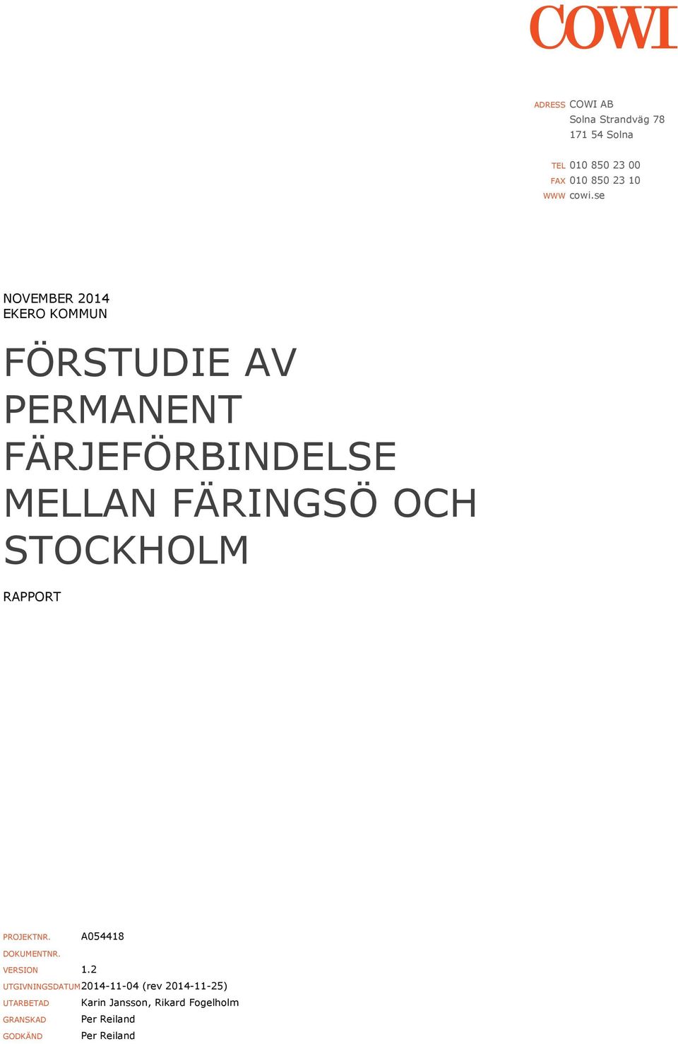 STOCKHOLM RAPPORT PROJEKTNR. A054418 DOKUMENTNR. VERSION 1.