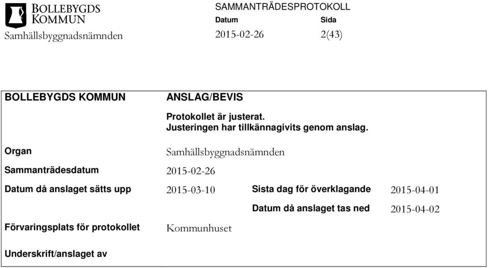 Samhällsbyggnadsnämnden då anslaget sätts upp 2015-03-10 Sista dag för