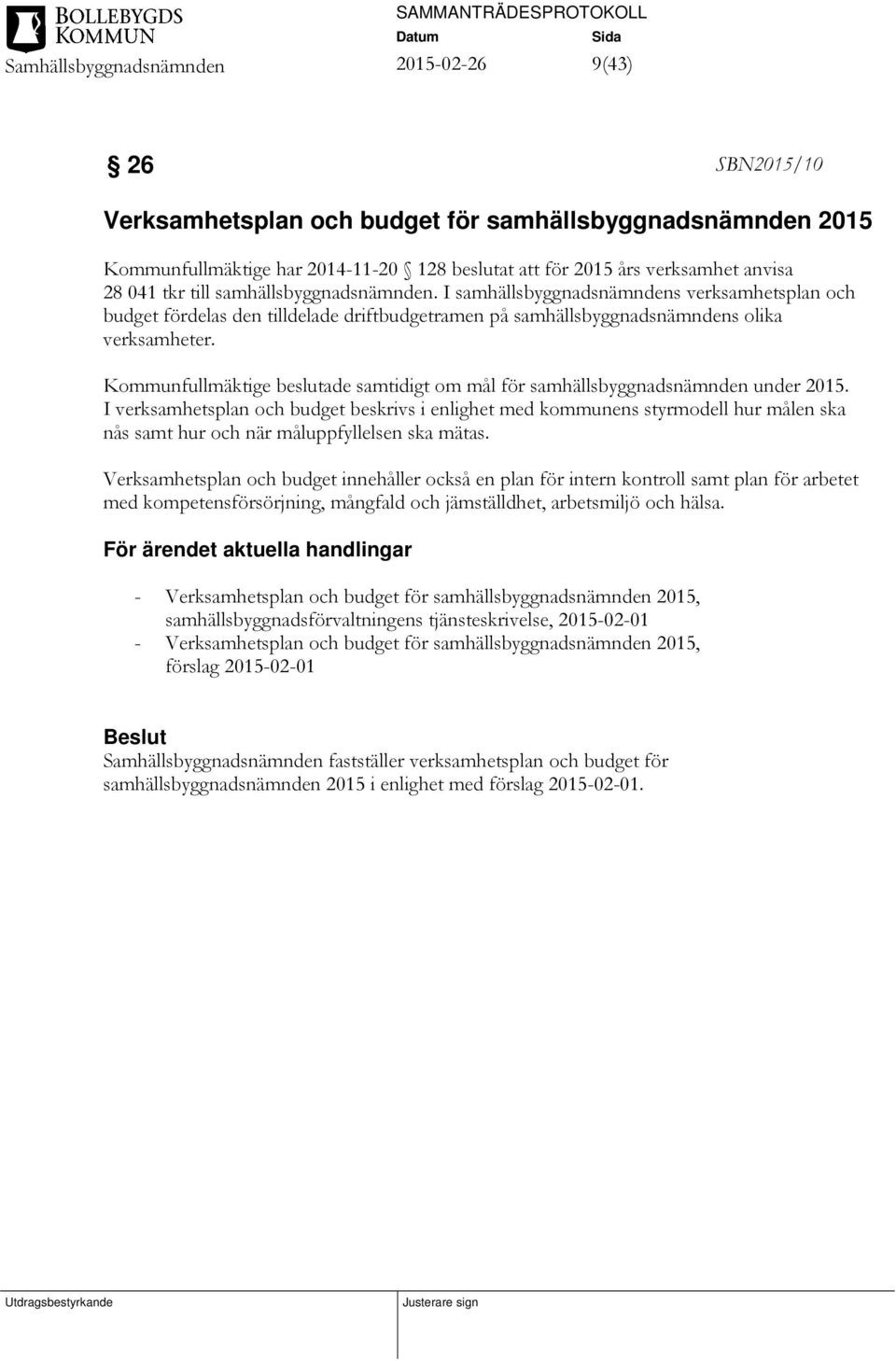 Kommunfullmäktige beslutade samtidigt om mål för samhällsbyggnadsnämnden under 2015.