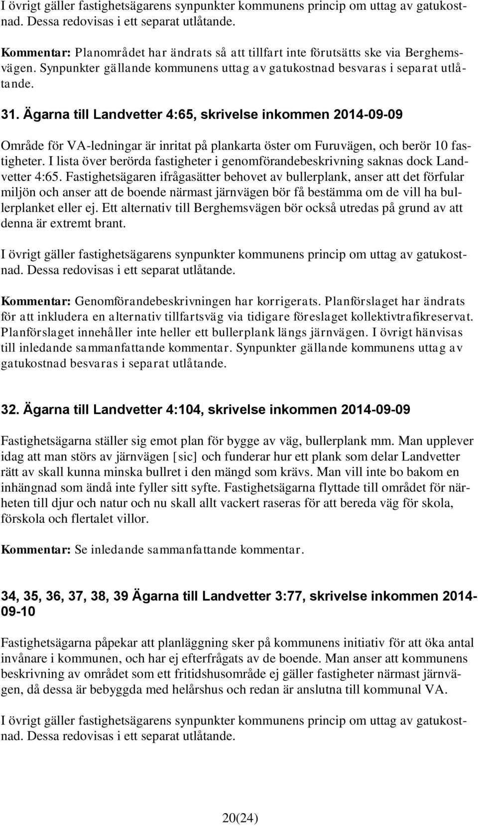 I lista över berörda fastigheter i genomförandebeskrivning saknas dock Landvetter 4:65.