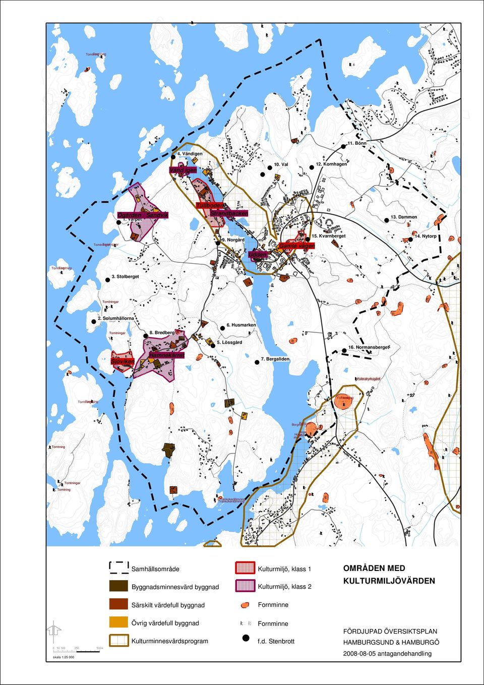 Normansberget Kolerakyrkogård Tomtning Tomtning Fornborg Borgruin Borgruin Hoge slott Hoge slott Tomtning Tomtningar Tomtning Trankokerilämning Trankokerilämning Samhällsområde Byggnadsminnesvärd