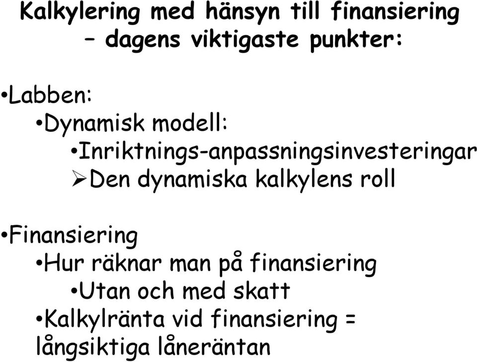 dynamiska kalkylens roll Finansiering Hur räknar man på finansiering