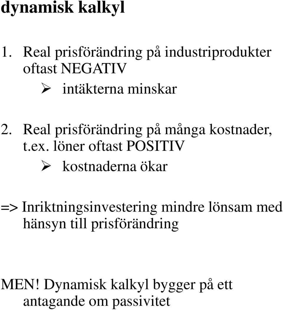 Real prisförändring på många kostnader, t.ex.