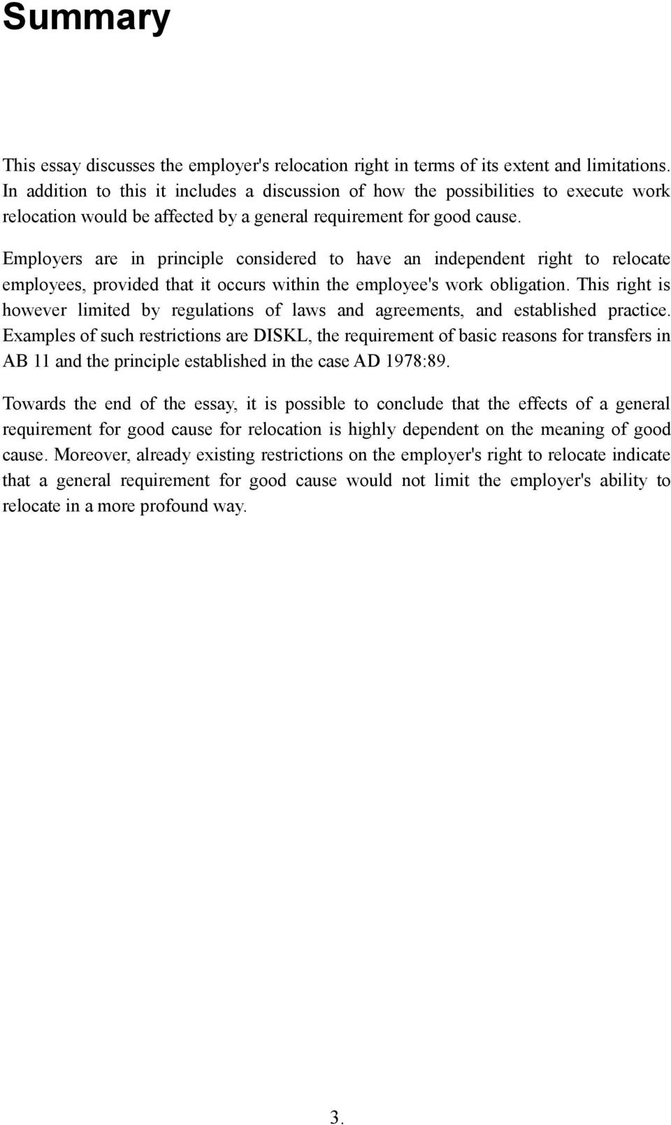 Employers are in principle considered to have an independent right to relocate employees, provided that it occurs within the employee's work obligation.