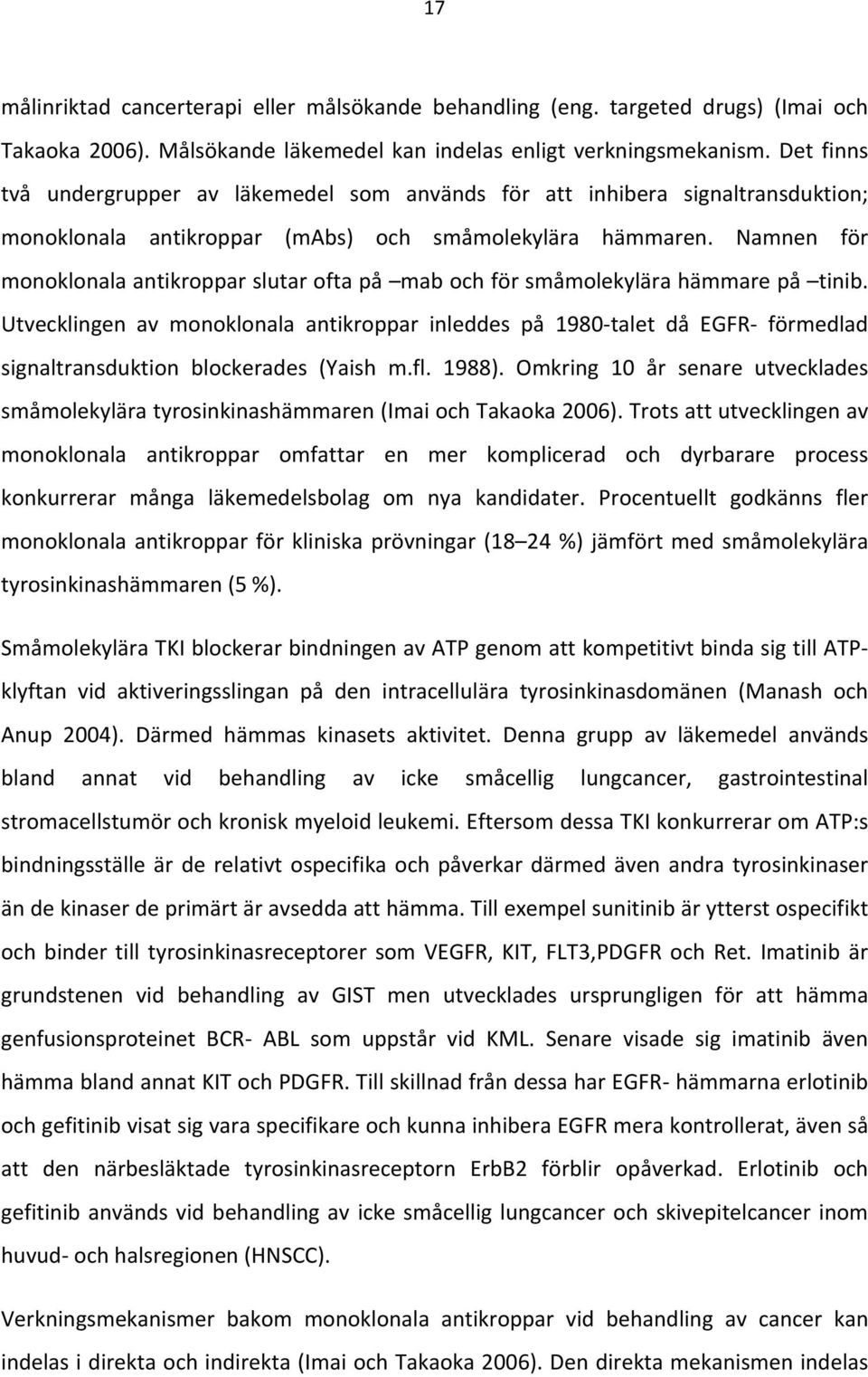 Namnen för monoklonalaantikropparslutaroftapå mabochförsmåmolekylärahämmarepå tinib.