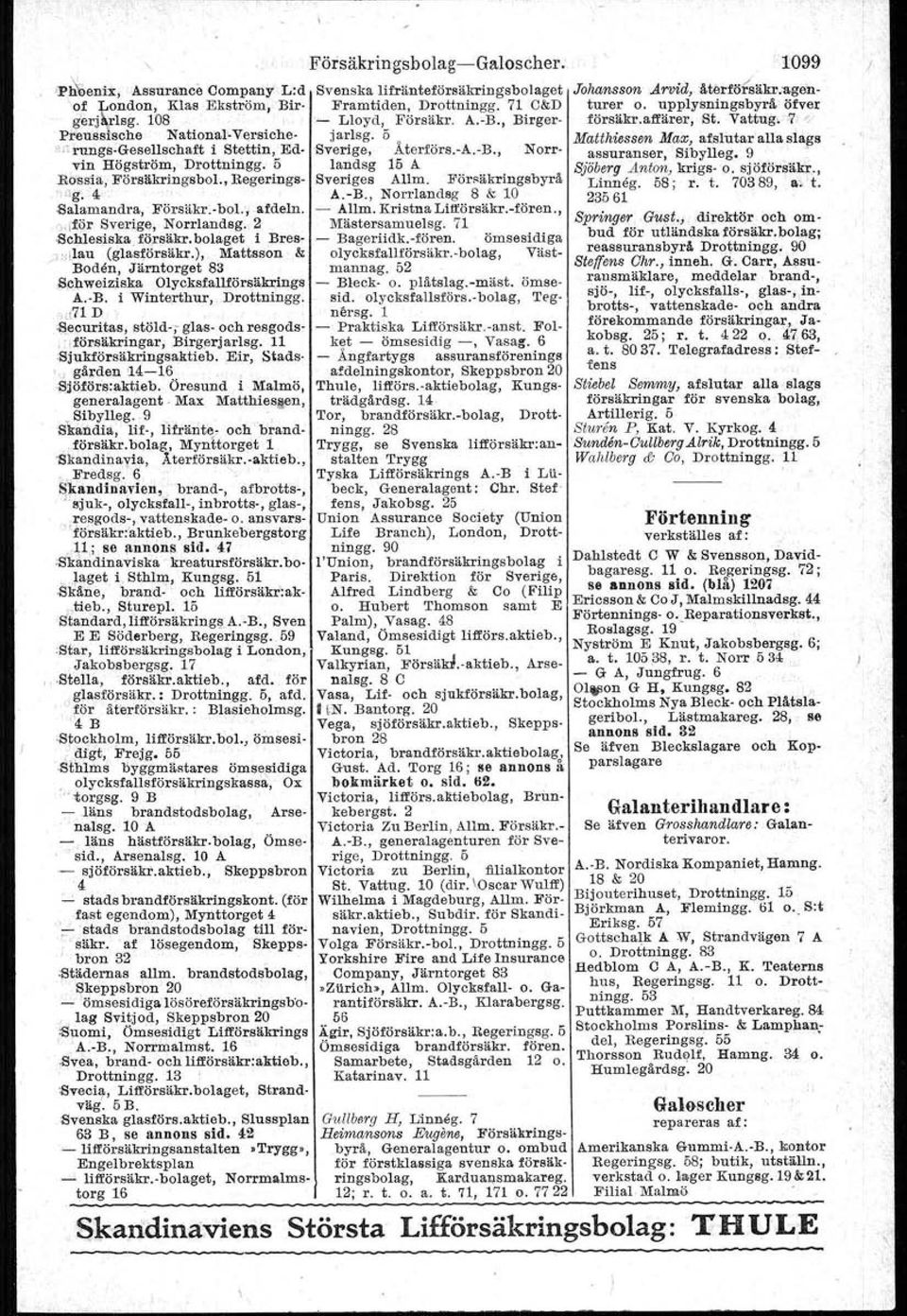 , Begertngs- Sveriges Allm. FörFläkringsbyrå Og. 4 A.-B., Norrlandsg 8 & 10 Salamandra, Försäkr.-bol.', afdeln. - Allm. Kristna Litförsäkr.-fören., "iför Sverige, Norrlandsg. 2 Mästersamuelsg.