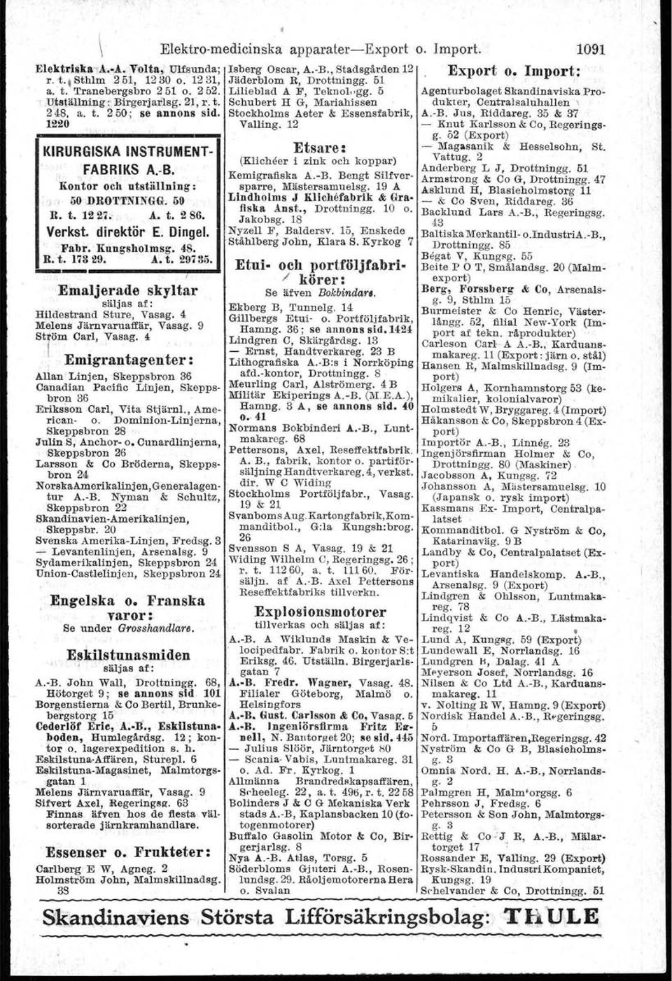 Stockholms Aeter & Essensfabrik, A.-B. Jus, Riddareg. 35 & 37 _-----------_.1 1220' Valling. 12 - Knut Karlsson & Ca, Begerrnga- KIRURGISKA INSTRUMENT- FABRIKS A.-B. Kontor och utställning: ), 50,DBOTTNINGG.