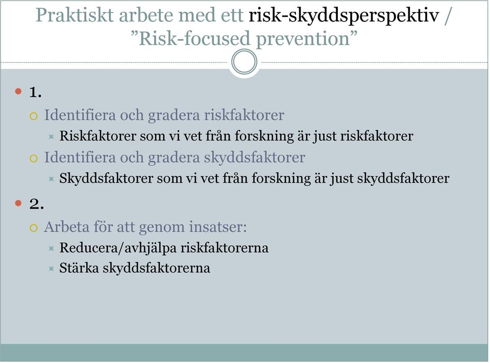 riskfaktorer Identifiera och gradera skyddsfaktorer Skyddsfaktorer som vi vet från