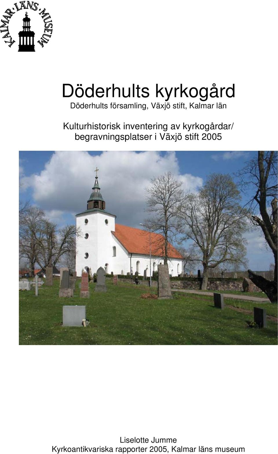 kyrkogårdar/ begravningsplatser i Växjö stift 2005