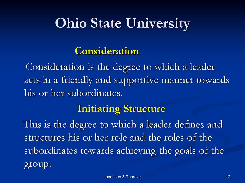 Initiating Structure This is the degree to which a leader defines and structures