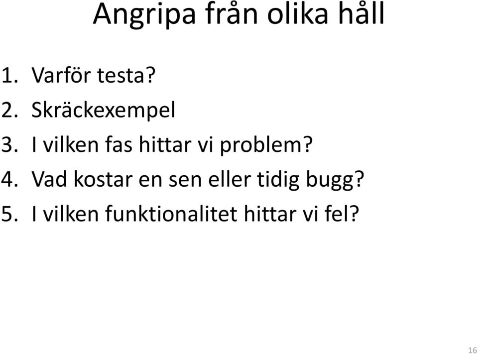 I vilken fas hittar vi problem? 4.