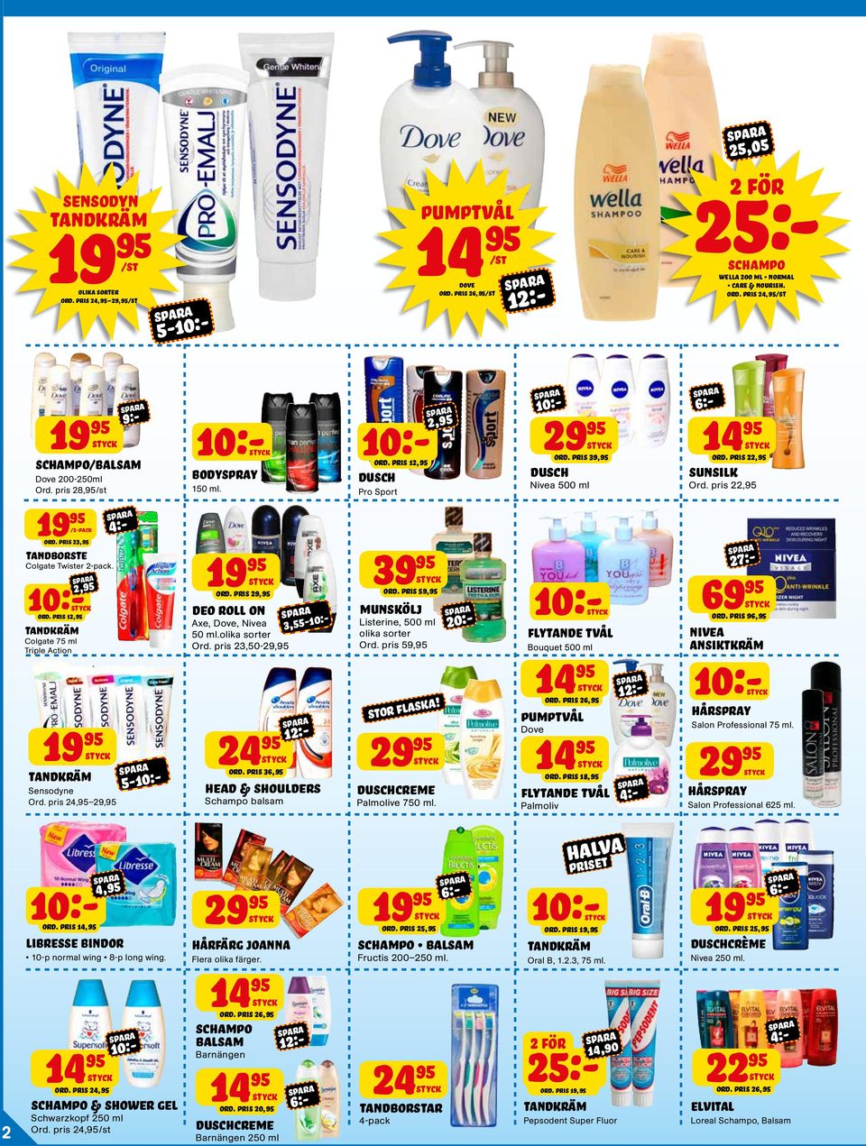 pris 24, 29, 3,55-4:- 12:- 5- ord. pris 29, DEO roll on Axe, Dove, Nivea 50 ml.olika sorter Ord. pris 23,50-29, 24 ord. pris 36, HEAD & SHOULDERS Schampo balsam 39 ord.